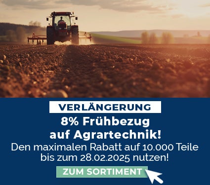 Verlängerung Aktion: 8% Frühbezug auf Agrartechnik! Den maximalen Rabatt auf 10.000 teile bis zum 28.02.2025